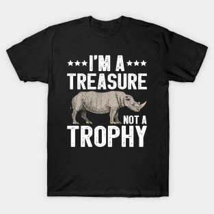 I'm A Treasure Not A Trophy Rhinoceros Funny Rhino Gift T-Shirt